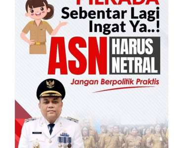Pilkada Sebentar Lagi (ASN Harus Netral)